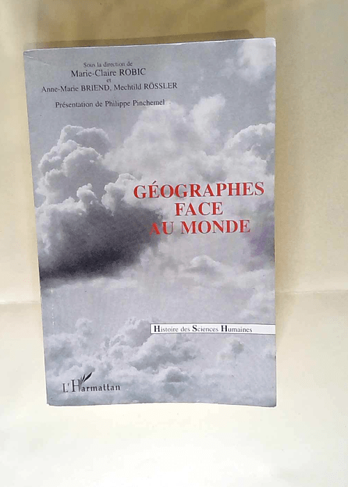 Géographes face au monde L union géographique internationale et les congrès internationaux de géographie – Marie-Claire Robic