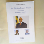 Le Sénégal sous Wade Rupture Avec Les Modèles D Adaptation – Amadou Lamine Faye