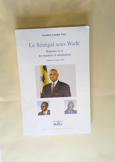 Le Sénégal sous Wade Rupture Avec Les Modèles D Adaptation - Amadou Lamine Faye