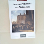 La vie des Parisiens sous Napoléon Alfred Fierro – Alfred Fierro