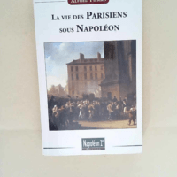 La vie des Parisiens sous Napoléon Alfred Fi...