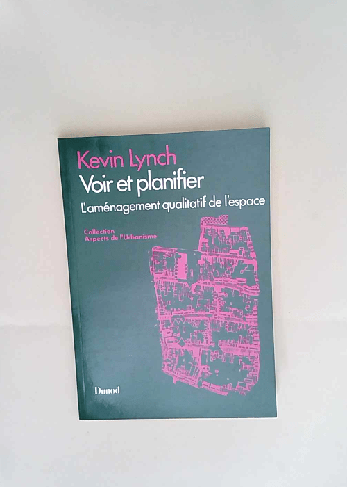 Voir et planifier L aménagement qualitatif de l espace – Lynch