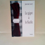 Le gigot a la ficelle Jean-Marc Savary – Jean-Marc Savary