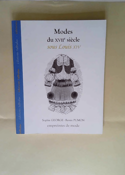 Modes du Xviie Siècle Sous Louis Xiv George Pumon - George