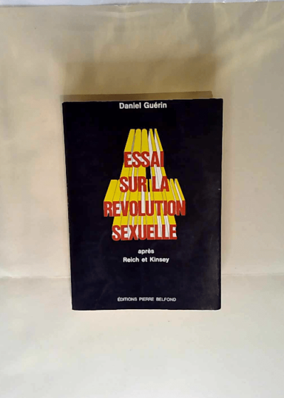 Essai sur la révolution sexuelle Après Reich et Kinsey - Daniel Guérin