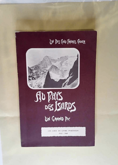 Un des cinq frères Cadier George Cadier. Au pays des isards Un grand pic Marmurè ou Balaïtous le massif de Batlaytouse - George Cadier