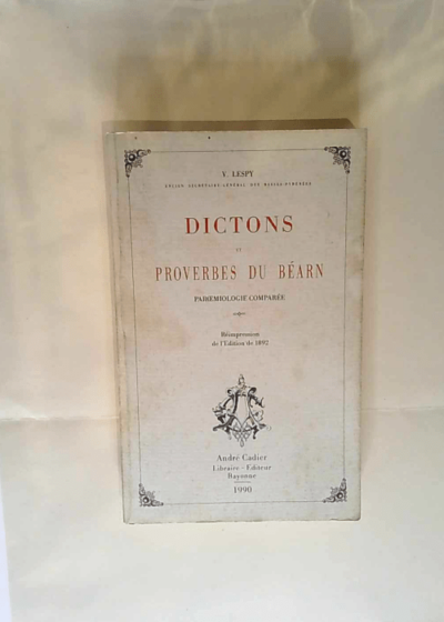 Dictons et proverbes du Béarn Parmoemiologie comparée. - LESPY (Vastin).