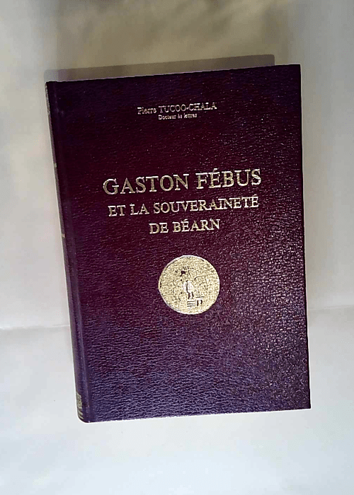 Gaston Fébus et la souveraineté de Béarn P...