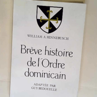 Brève histoire de l Ordre dominicain William A. Hinnebusch – William A. Hinnebusch