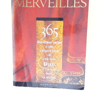 Le livre des merveilles – 365 histoires vraies a lire chaque jour ou l on voit dieu à l oeuvre dans le monde –