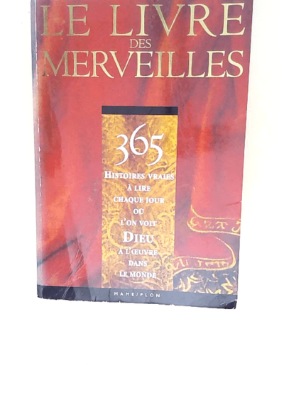 Le livre des merveilles - 365 histoires vraies a lire chaque jour ou l on voit dieu à l oeuvre dans le monde -