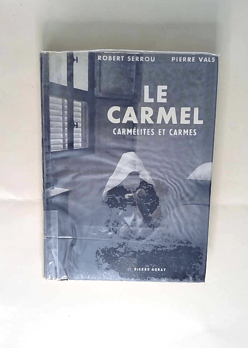 Le Carmel. Carmélites et Carmes. Préface de...