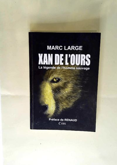 Xan de l Ours la légende de l homme sauvage Large/Marc Renaud (Préface) - Large/Marc