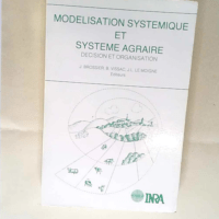 Modélisation systemique et systeme agraire – Décision et organisation : actes du séminaire du depart – Brossier Vissac Le Moigne