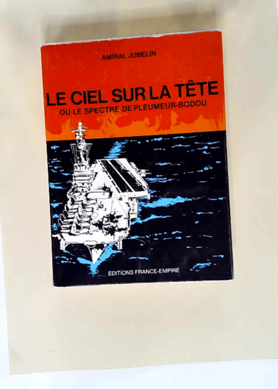 Le Ciel sur la tête Ou le Spectre de Pleumeur-Bodou - André Marius Joseph Jubelin