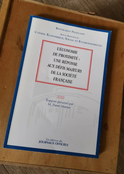 L'économie De Proximité : Une Réponse Aux Défis Majeurs De La Société Française - Pierre Martin