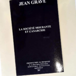 La Société mourante et l´anarchie  – Jean Grave