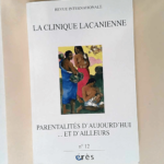 Clinique Lacanienne 12 Parentalites D Aujourd Hui…Et D Ailleurs – Hervé Bentata