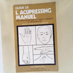 Guide de l acupressing manuel application sur les points sensibles à l acupuncture – Pedro Chan