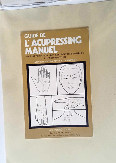 Guide de l acupressing manuel application sur les points sensibles à l acupuncture - Pedro Chan