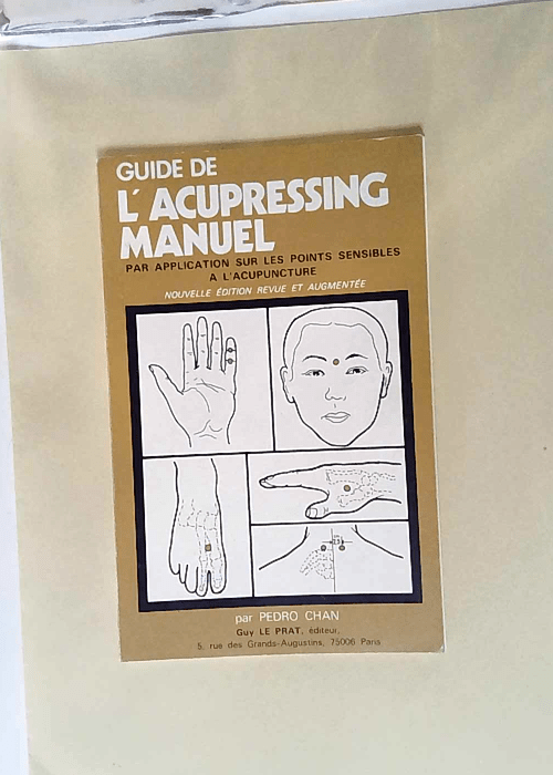 Guide de l acupressing manuel application sur les points sensibles à l acupuncture – Pedro Chan