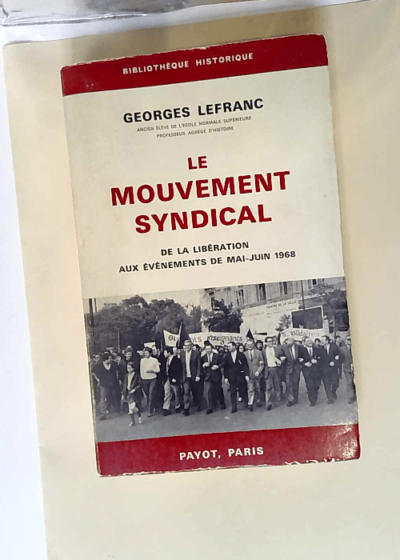 Le Mouvement syndical de la Libération aux événements de mai-juin 1968  - Georges Lefranc