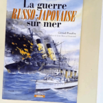 Guerre Russo-Japonaise Sur Mer  – PIOUFFRE Gerard