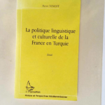 La politique linguistique et culturelle de la France en Turquie Essai – Pierre Dumont