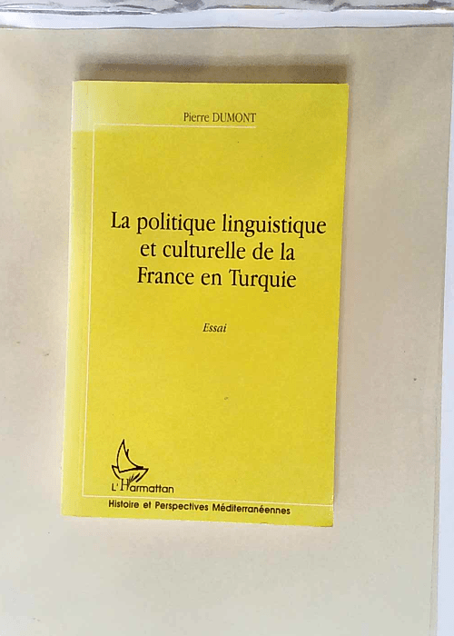 La politique linguistique et culturelle de la France en Turquie Essai – Pierre Dumont