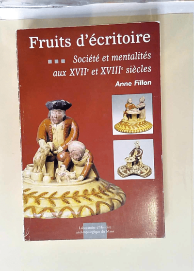 Fruits d écritoire société et mentalités aux XVIIe et XVIIIe siècles - Anne Fillon