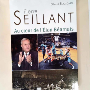 Pierre Seillant Au coeur de l Elan Béarnais ...