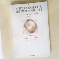 L etrangleur de perroquets  – Philippe ...