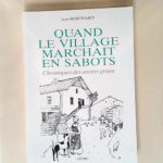 Quand le village marchait en sabots. Chroniques des années grises  – Jean Boichard