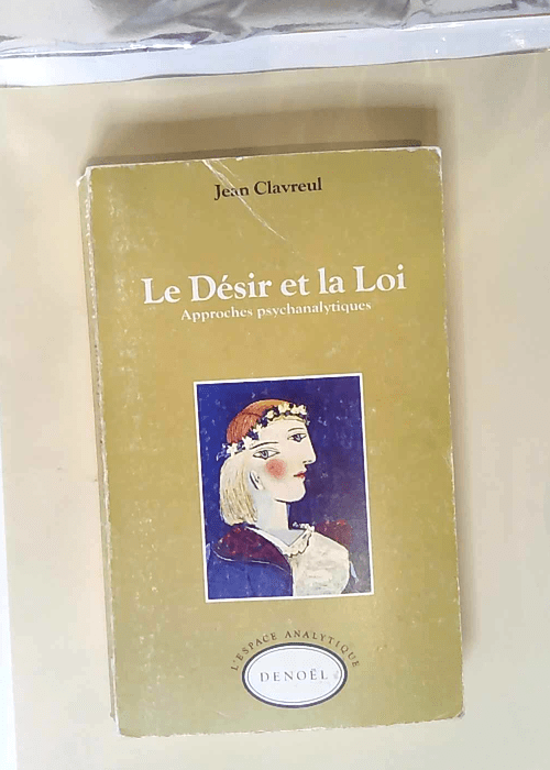 Le Désir et la loi Approches psychanalytiques – Jean Clavreul