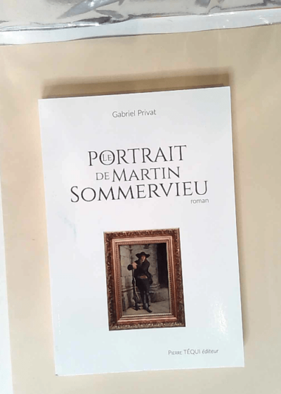 Le portrait de Martin Sommervieu Roman - Gabriel Privat