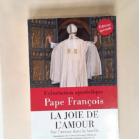 La joie de l amour Sur l amour dans la famille Exhortation apostolique avec un Guide de lecture du cardinal Christoph Schönborn – François