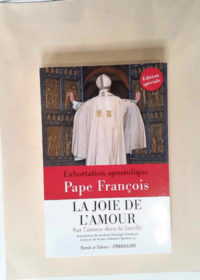 La joie de l amour Sur l amour dans la famille Exhortation apostolique avec un Guide de lecture du cardinal Christoph Schönborn - François