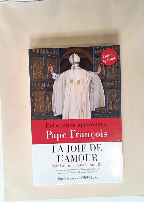 La joie de l amour Sur l amour dans la famille Exhortation apostolique avec un Guide de lecture du cardinal Christoph Schönborn – François