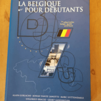 La Belgique Pour Debutants Par Alain Gerlache...