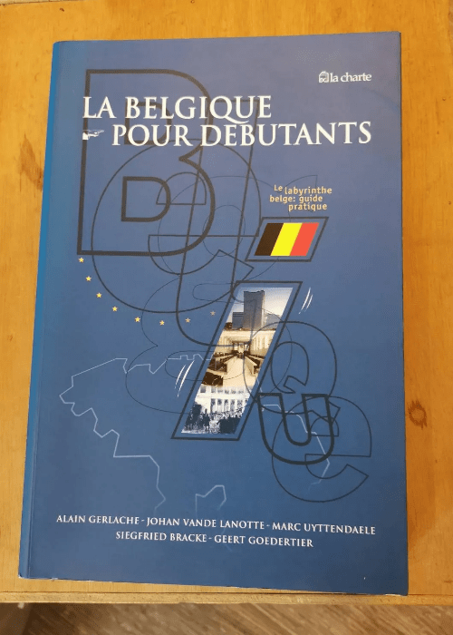 La Belgique Pour Debutants Par Alain Gerlache – Alain Gerlache