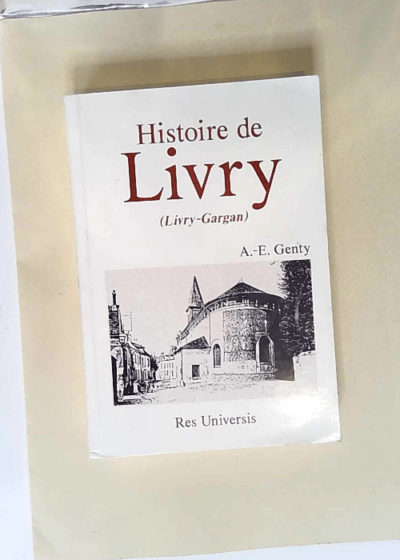 Histoire de Livry-gargan et de son abbaye  - Genty A.-e.