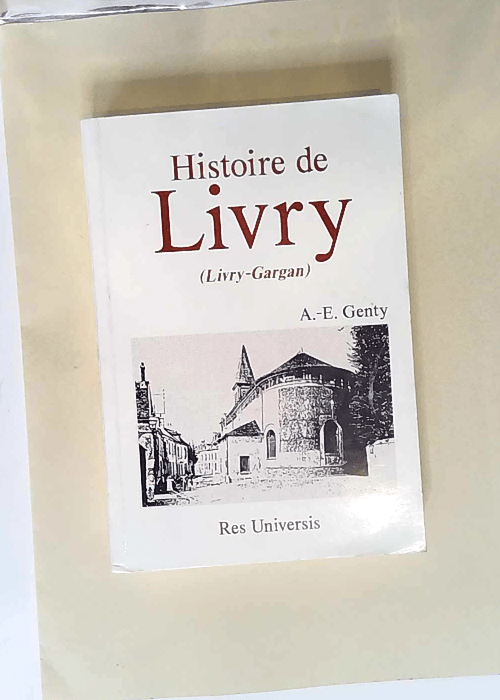 Histoire de Livry-gargan et de son abbaye  – Genty A.-e.