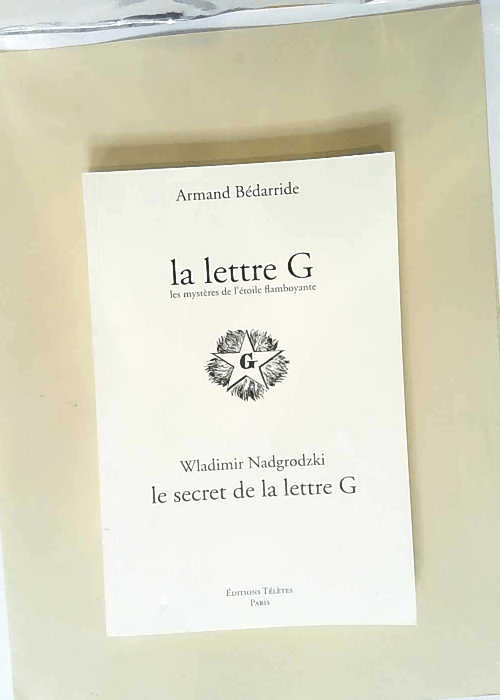 La Lettre G Les Mystères de l étoile flamboyante – Armand Bédarride