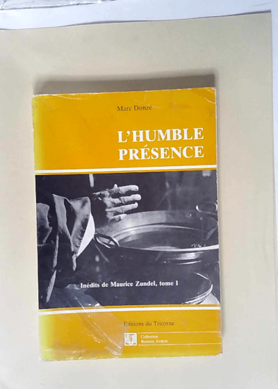 L humble Presence Tome 1 - Maurice Zundel