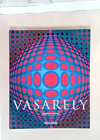 Vasarely 1906-1997 La pure vision - Magdalena Holzhey