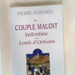 Le couple maudit Valentine et Louis d Orléans  – Pierre Duhamel