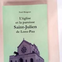 L église et la paroisse Saint-Julien de Lons-Pau  – Noël Maignan