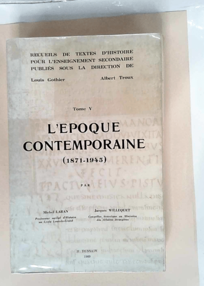 Recueils De Textes D Histoire Tome V L Epoque Contemporaine (1871-1945)  - Willequet Jacques Laran Michel