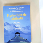 La psychothérapie spirituelle Pour guérir les blessures du passé – Christian Tal-Schaller