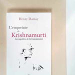 L empreinte de Krishnamurti Les mystères de la transmission – Henry Damay